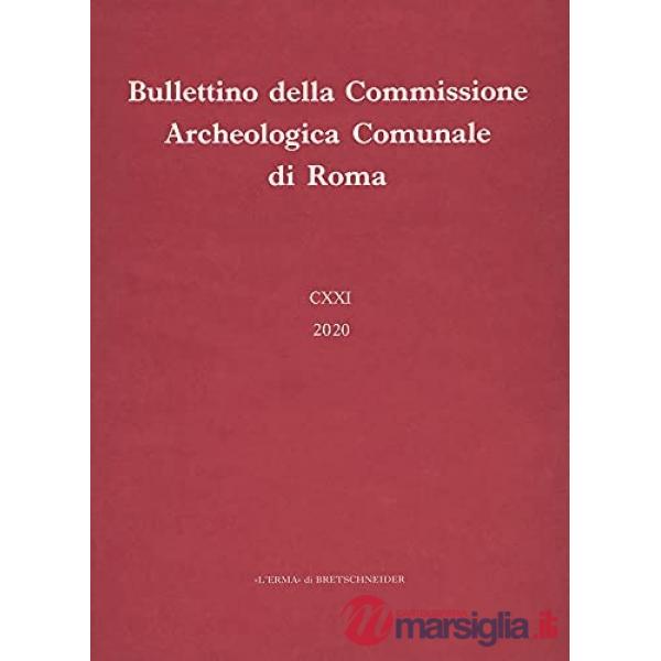 Bullettino della Commissione archeologica comunale di Roma (2020). Vol. 121