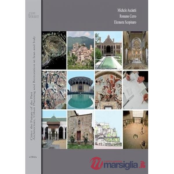 Cities: the future of the past. Architecture, urban planning and restoration in Iran and Italy