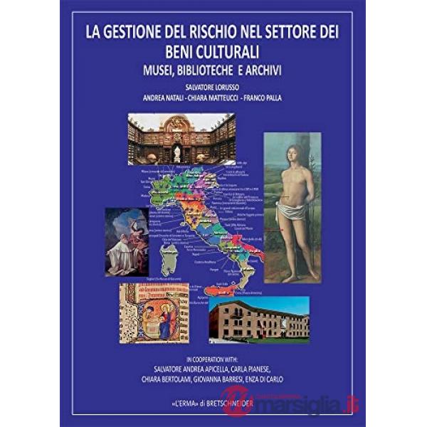 Gestione del rischio nel settore dei beni culturali: musei, biblioteche, archivi (La)