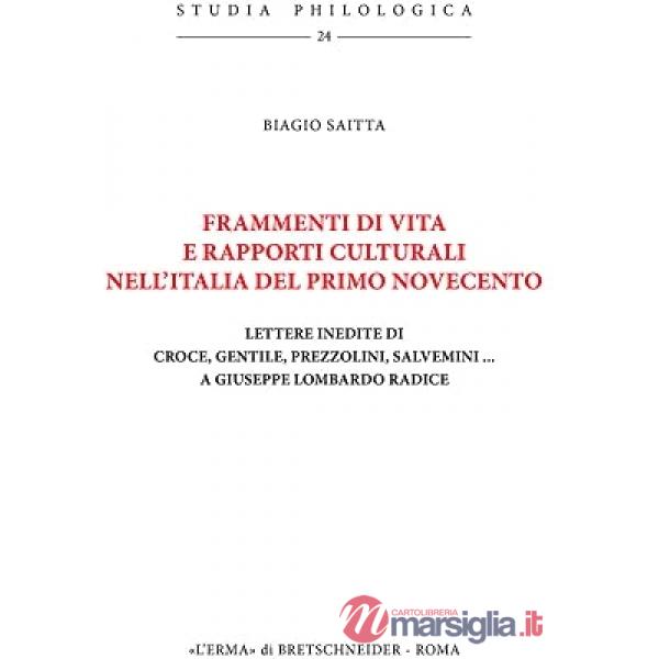 Frammenti di vita e rapporti culturali nell'Italia del primo '900. Lettere inedite di Croce, Gentile, Prezzolini, Salvemini
