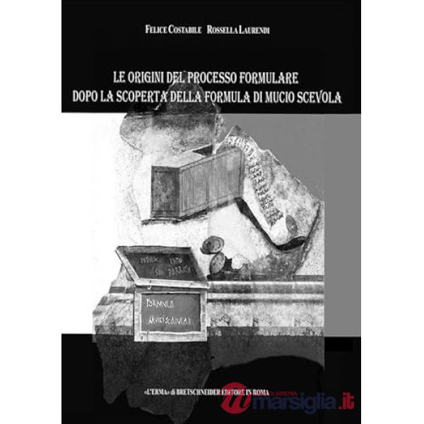 Origini del processo formulare dopo la scoperta della Formula di Mucio Scevola (Le)