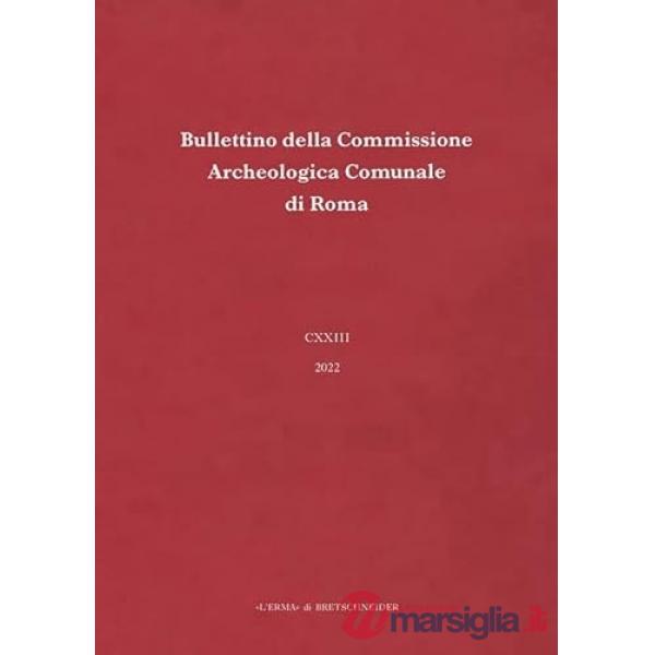 Bullettino della Commissione archeologica comunale di Roma (2022). Vol. 123