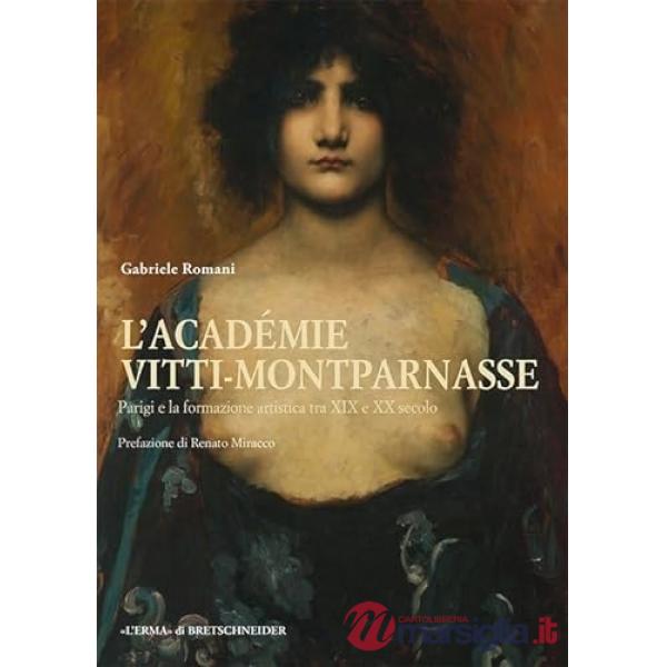 Académie Vitti-Montparnasse. Parigi e la formazione artistica tra XIX e XX secolo (L')