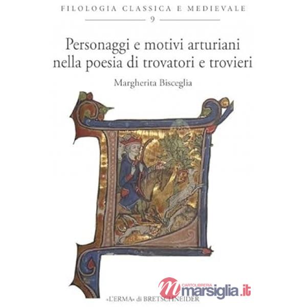 Personaggi e motivi arturiani nella poesia di trovatori e trovieri