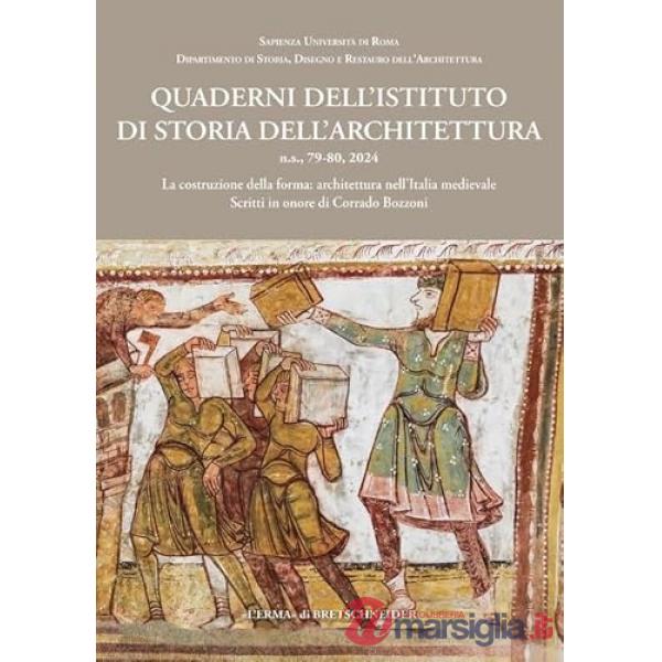 Quaderni dell'istituto di storia dell'architettura. Nuova serie (2024). Vol. 79-80