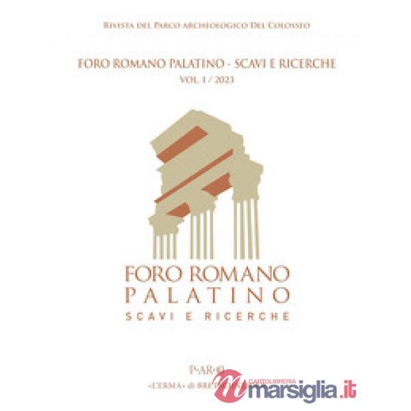 Foro Romano Palatino. Scavi e ricerche (2023). Vol. 1