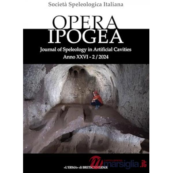 Opera ipogea. Journal of speleology in artificial cavities (2024). Vol. 26/2