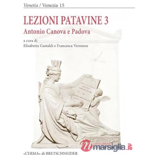 Lezioni patavine 3. Antonio Canova e Padova