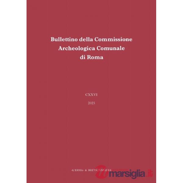 Bullettino della commissione archeologica comunale di Roma (2025). Vol. 126