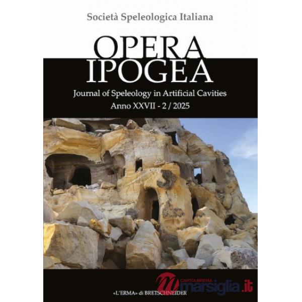 Opera ipogea. Journal of speleology in artificial cavities (2025). Vol. 27
