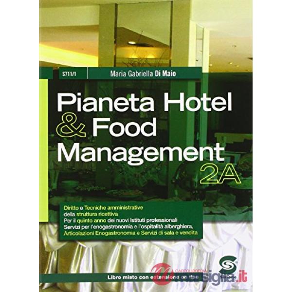 PIANETA HOTEL & FOOD MANAGEMENT. CON E-BOOK. CON ESPANSIONE ONLINE. PER GLI IST. PROFESSIONALI