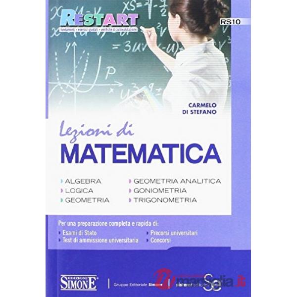 Lezioni di matematica. Algebra, logica, geometria, geometria analitica, goniometria, trigonometria