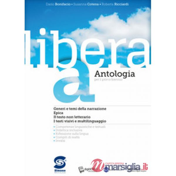 LIBERA. ANTOLOGIA. PER IL PRIMO BIENNIO DELLE SCUOLE SUPERIORI. CON EBOOK. CON ESPANSIONE ONLINE. VOL. A-C-D