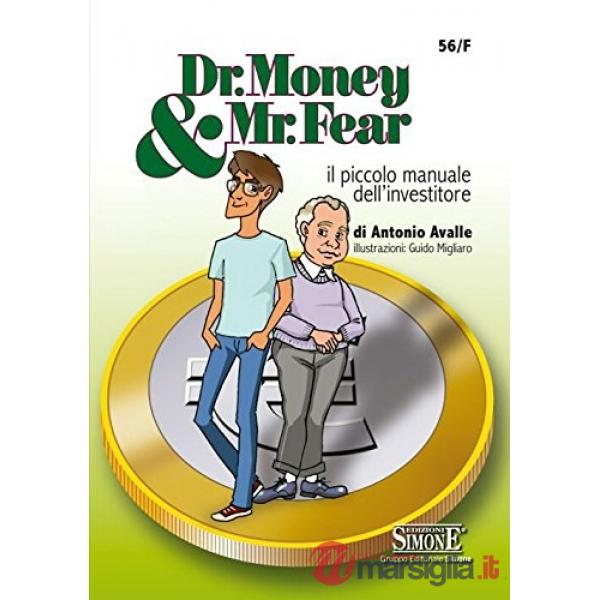 Dr. Money & Mr. Fear. Il piccolo manuale dell'investitore