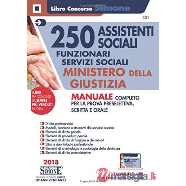 250 assistenti sociali. Funzionari servizi sociali. Ministero della giustizia. Manuale completo per prova preselettiva, scritta 