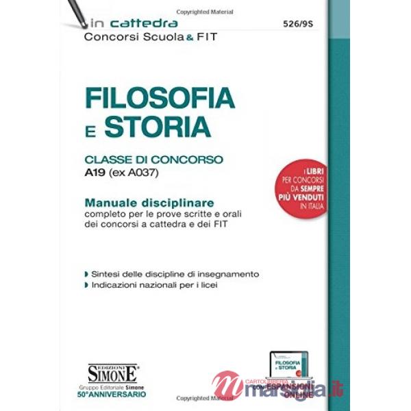 Filosofia e storia. Classe di concorso A19 (ex A037). Manuale disciplinare completo per le prove scritte e orali dei concorsi a 