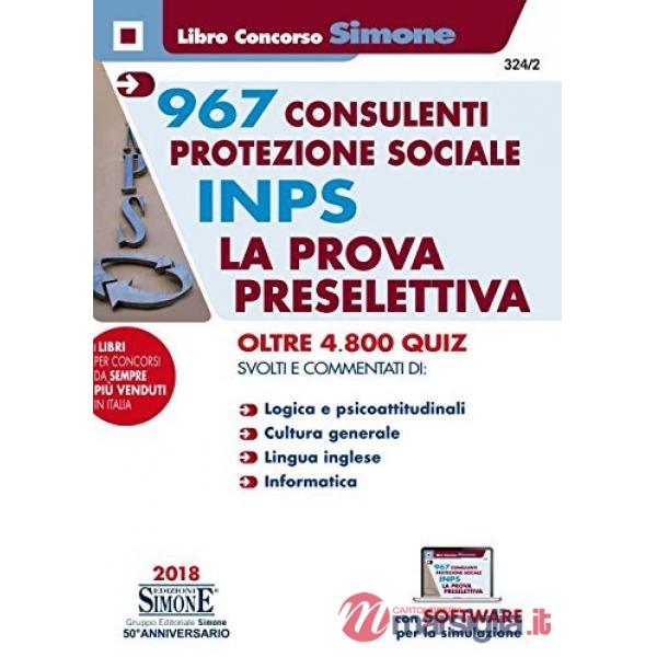 967 consulenti protezione sociale INPS. La prova preselettiva. 4800 quiz svolti e commentati