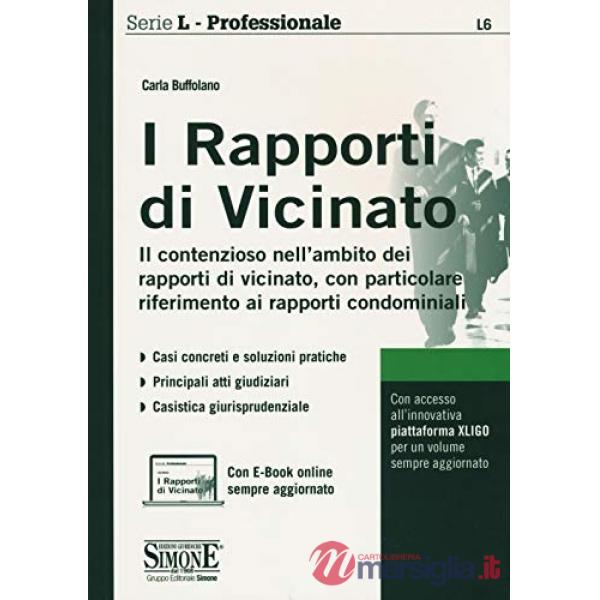 I rapporti di vicinato. Il contenzioso nell'ambito dei rapporti di vicinato, con particolare riferimento ai rapporti condominial