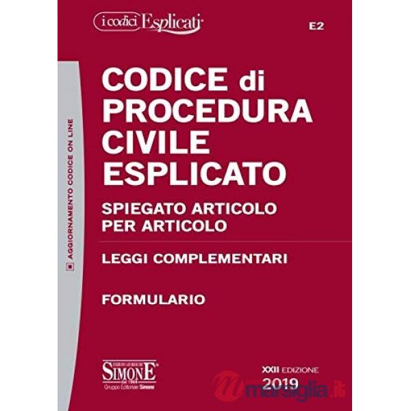Codice di procedura civile esplicato. Spiegato articolo per articolo. Leggi complementari. Formulario