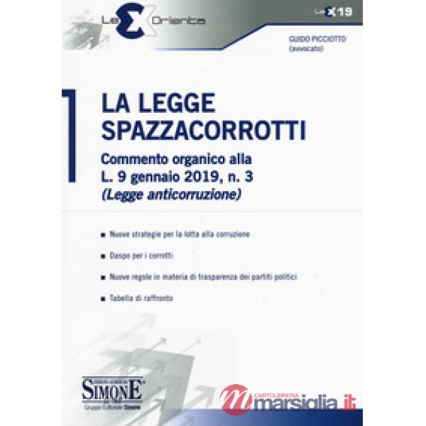 La legge spazzacorrotti. Commento organico alla L. 9 gennaio 2019, n. 3 (legge anticorruzione)