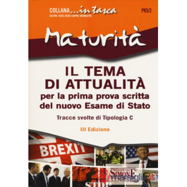 Il tema di attualità. Per la prima prova scritta del nuovo Esame di Stato. Tracce svolte di Tipologia C