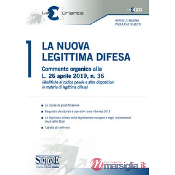 La nuova legittima difesa. Commento organico alla L. 26 aprile 2019, n. 36 (Modifica al codice penale e altre disposizioni in ma