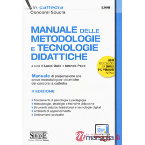 Manuale delle metodologie e tecnologie didattiche. Manuale di preparazione alle prove metodologico-didattiche dei concorsi a cat