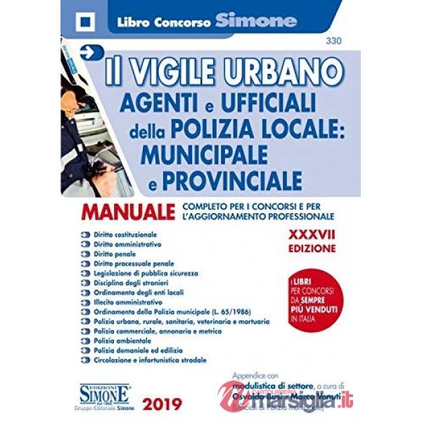 Il vigile urbano. Corso per agenti e ufficiali della Polizia Locale, municipale e provinciale. Manuale completo per i concorsi e