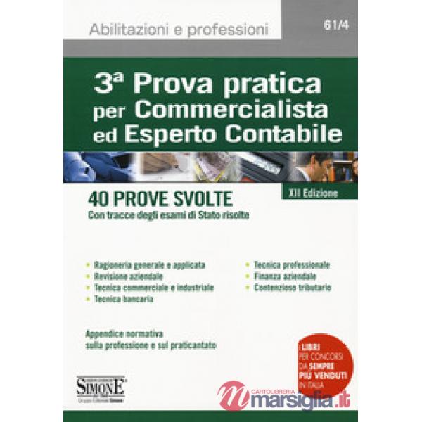 3ª prova pratica per commercialista ed esperto contabile. 40 prove svolte (con tracce degli esami di Stato risolte)