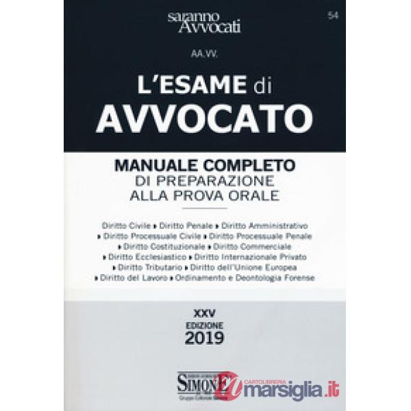 L'esame di avvocato. Manuale completo di preparazione alla prova orale
