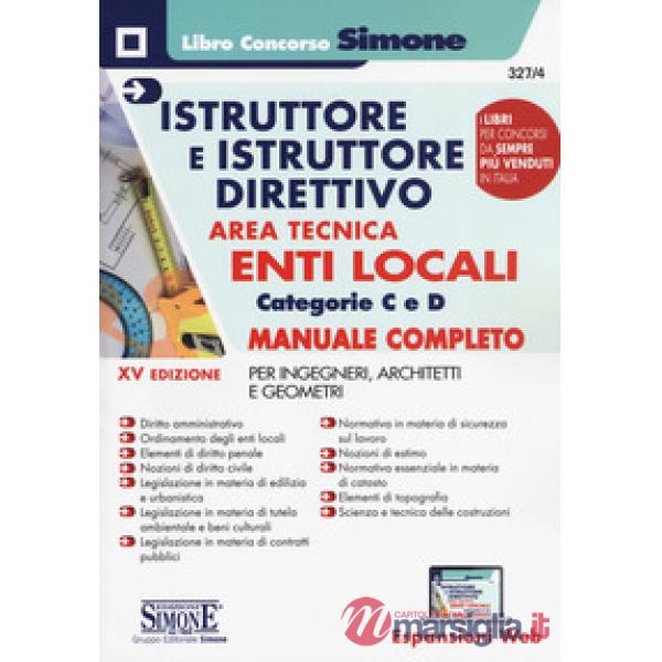 Istruttore e istruttore direttivo. Area tecnica. Enti locali. Categorie C e D. Manuale completo per ingegneri, architetti e geom