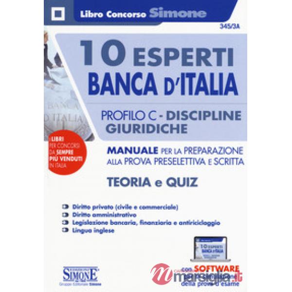 10 esperti Banca d'Italia. Profilo C. Discipline giuridiche. Manuale per la preparazione alla prova preselettiva e scritta. Teor