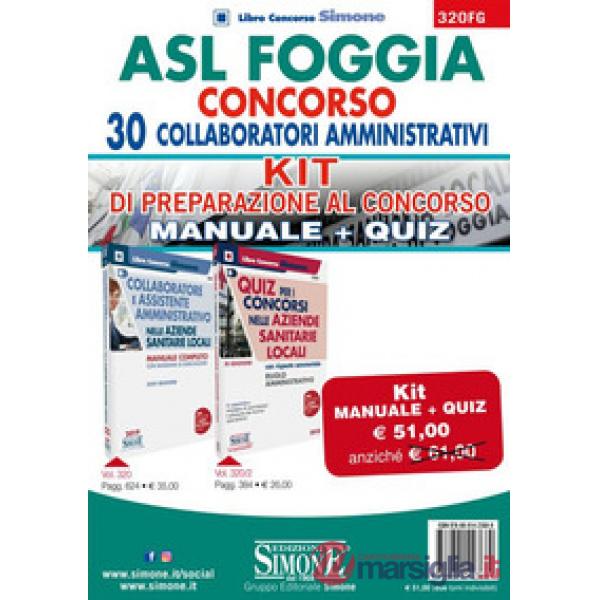 ASL Foggia. Concorso 30 collaboratori amministrativi. Kit di preparazione al concorso: Manuale completo-Quiz con risposte commen