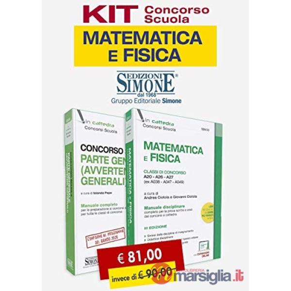 KIT CONCORSO SCUOLA MATEMATICA E FISICA. CLASSE DI CONCORSO A10 - A26 - A27 (EX A038 - A047 - A049): MANUALE DISCIPLINARE-