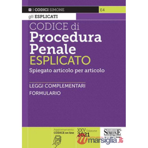Codice di procedura penale esplicato. Spiegato articolo per articolo. Leggi complementari. Formulario