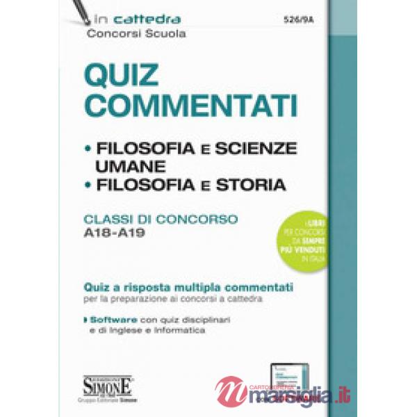 Quiz commentati. Filosofia e scienze umane. Filosofia e storia. Classi di concorso A18 - A19. Quiz a risposta multipla commentat