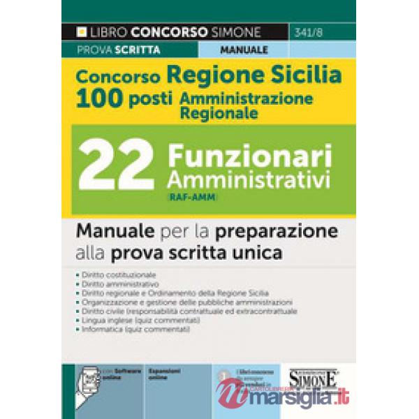 Concorso regione Sicilia 100 posti Amministrazione Regionale. 22 Funzionari amministrativi (cod. RAF-AMM). Manuale per la prepar