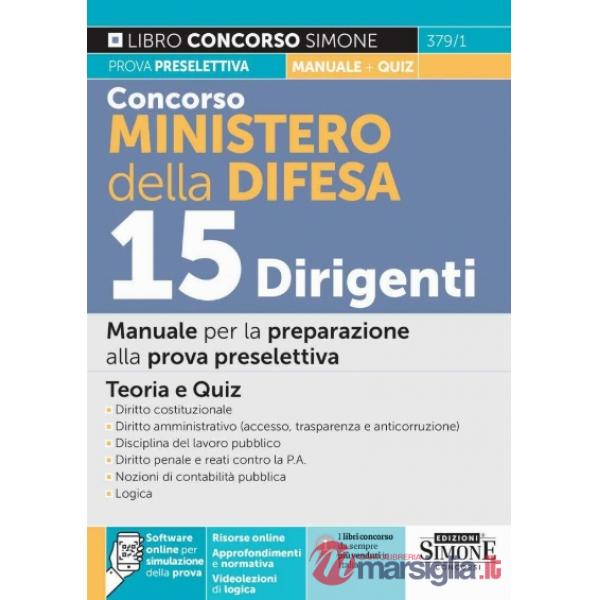Concorso Ministero della Difesa. 15 dirigenti. Manuale per la preparazione alla prova preselettiva. Teoria e quiz