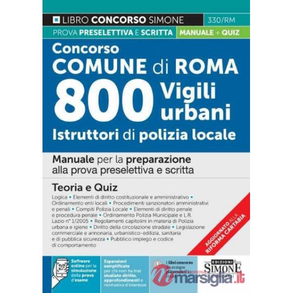 Concorso Comune di Roma. 800 vigili urbani istruttori di polizia locale. Manuale per la preparazione alla prova preselettiva e s