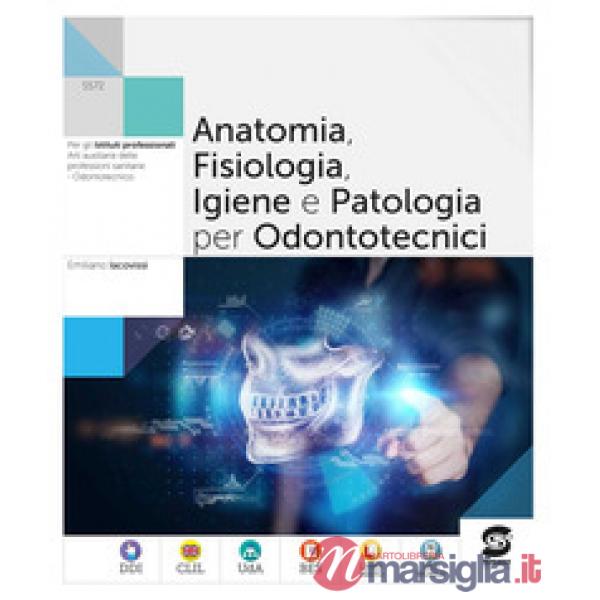 ANATOMIA FISIOLOGIA PATOLOGIA NEL SETTORE ODONTOTECNICO