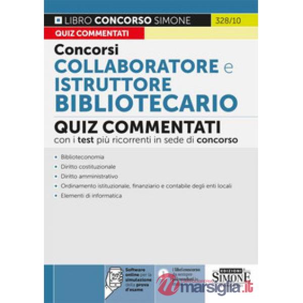 Concorsi collaboratore e istruttore bibliotecario. Quiz commentati con i test più ricorrenti in sede di concorso