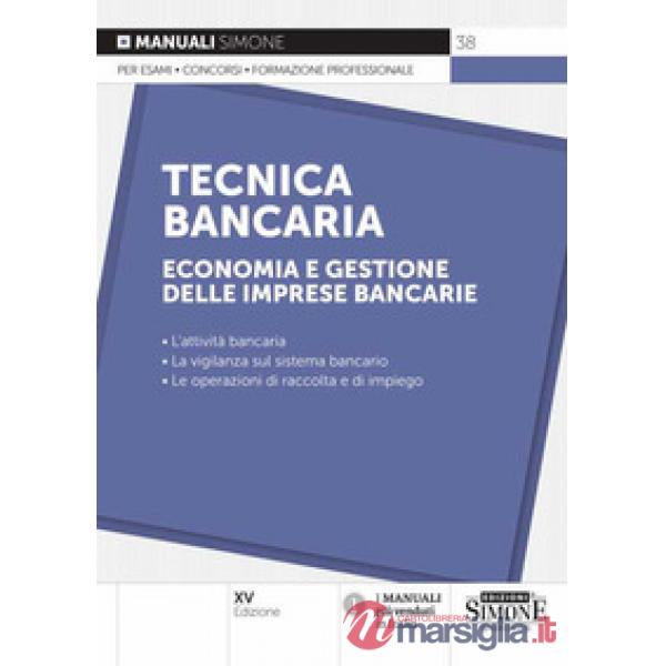 Tecnica bancaria. Economia e gestione delle imprese bancarie