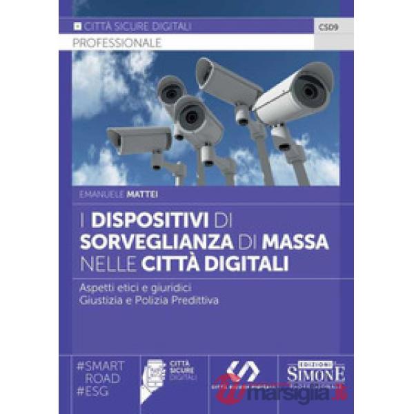 I dispositivi di sorveglianza di massa nelle città digitali. Aspetti etici e giuridici. Giustizia e polizia predittiva