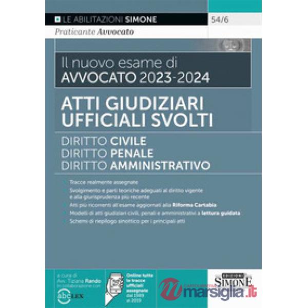 Il nuovo esame di avvocato 2023-2024. Atti giudiziari ufficiali svolti. Diritto civile-Diritto penale-Diritto amministrativo