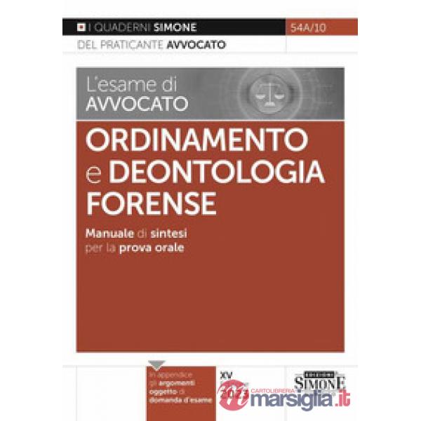 L'esame di avvocato. Ordinamento e deontologia Forense. Manuale di sintesi per la prova orale rafforzata
