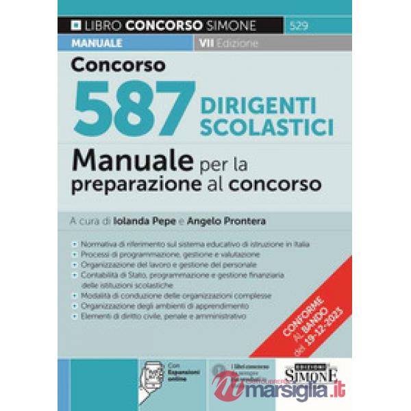Concorso 587 dirigenti scolastici. Manuale per la preparazione al concorso ordinario e straordinario
