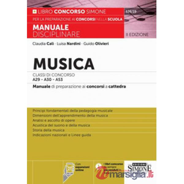 Musica. Classi di concorso A29-A30 (ex A031-A032) -A53. Manuale disciplinare completo per le prove scritte, orali e pratiche dei