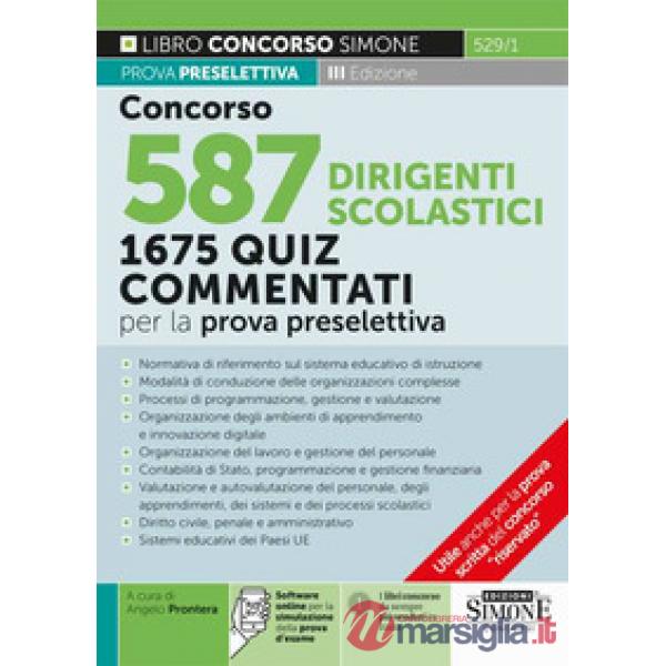 Concorso 587 dirigente scolastico. 1675 quiz commentati per la prova preselettiva. Normativa di riferimento sul sistema educativ