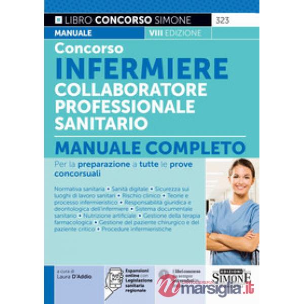 Concorso infermiere collaboratore professionale sanitario. Manuale completo per la preparazione a tutte le prove concorsuali