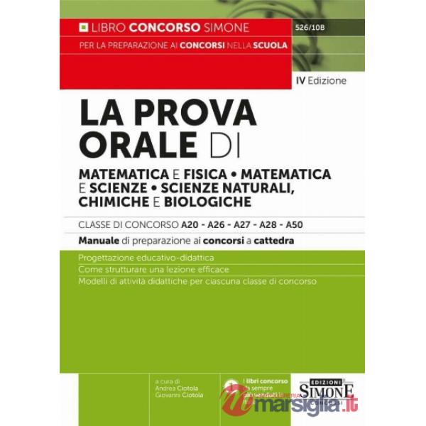 La prova orale di matematica e fisica, matematica e scienze, scienze naturali, chimiche e biologiche. Classi di concorso A20-A26